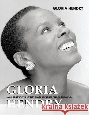 Gloria Hendry: James Bond's Live & Let Die, Black Belt Jones, Black Caesar etc. Gloria Hendry 9781955241724 Jurnal Press - książka