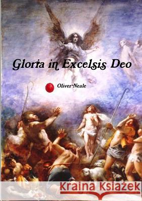 Gloria in Excelsis Deo Oliver Neale 9781326316303 Lulu.com - książka