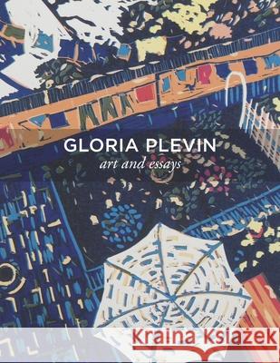 Gloria Plevin: Art and Essays Christopher Richards William Busta Gloria Plevin 9781095275382 Independently Published - książka