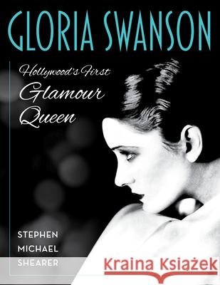 Gloria Swanson: Hollywood's First Glamour Queen Stephen Michael Shearer 9781493077045 Rowman & Littlefield - książka