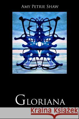 Gloriana Amy P. Shaw 9781984391452 Createspace Independent Publishing Platform - książka
