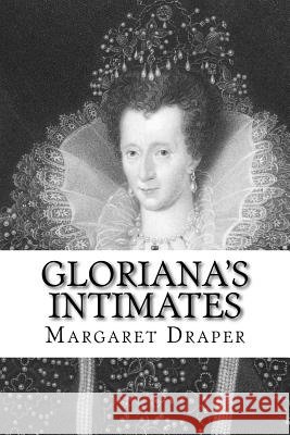 Gloriana's Intimates Margaret Draper 9781979432535 Createspace Independent Publishing Platform - książka