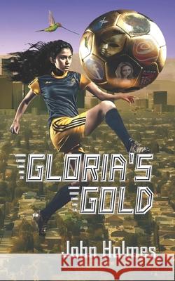 Gloria's Gold John Holmes 9798864565971 Independently Published - książka