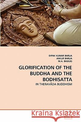 Glorification of the Buddha and the Bodhisatta Dipak Kumar Barua Ankur Barua M. a. Basilio 9783639281934 VDM Verlag - książka