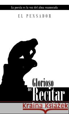 Glorioso del Recitar: Poemas y Versos El Pensador 9781463321116 Palibrio - książka
