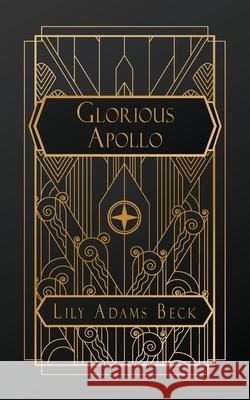 Glorious Apollo: A Novel of Lord Byron Lily Adams Beck, E Barrington 9798330219469 Natal Publishing, LLC - książka