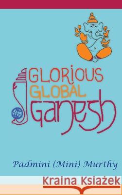 Glorious Global Ganesh Padmini (Mini) Murthy 9780578959610 Sagan LLC - książka