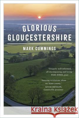 Glorious Gloucestershire Mark Cummings 9781803997537 The History Press Ltd - książka