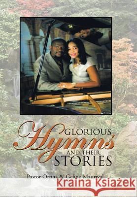 Glorious Hymns and Their Stories Pastor Orpha Geline Maurival 9781546231486 Authorhouse - książka