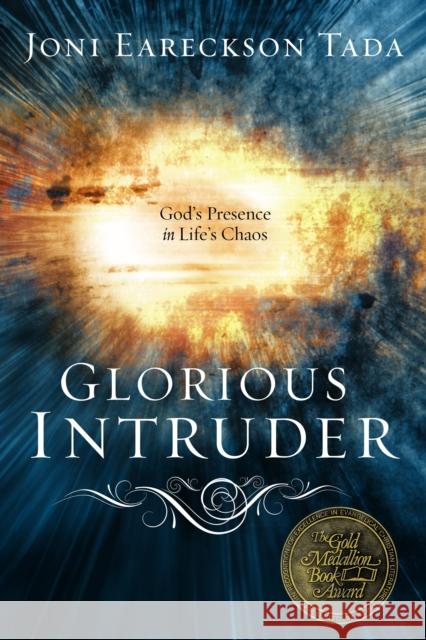 Glorious Intruder: God's Presence in Life's Chaos Joni Eareckson Tada 9780880706278 Multnomah Publishers - książka