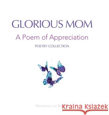 Glorious Mom: A Poem of Appreciation Macarena Luz Bianchi 9781954489066 Spark Social, Inc. - książka