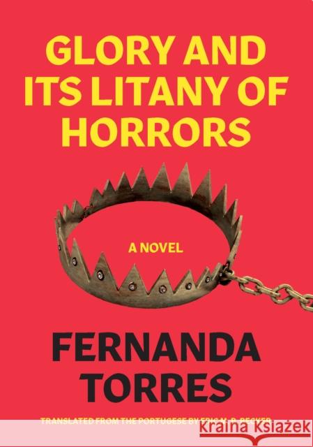 Glory and Its Litany of Horrors Fernanda Torres Eric M. B. Becker 9781632061126 Restless Books - książka