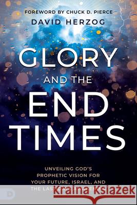 Glory and the End Times David Herzog 9798881503864 Destiny Image Incorporated - książka