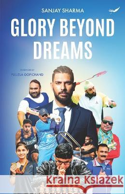 Glory Beyond Dreams Sanjay Sharma 9789390882663 Inkfeathers Publishing - książka