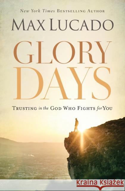 Glory Days: Trusting the God Who Fights for You Max Lucado 9780718091194 Thomas Nelson - książka