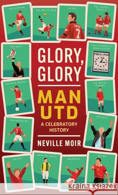 Glory, Glory Man Utd: A Celebratory History Neville Moir 9781913538644 Polaris Publishing Limited - książka