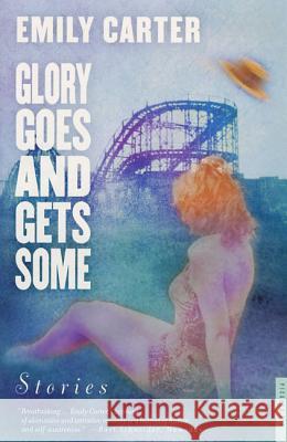 Glory Goes and Gets Some: Stories Emily Carter 9780312282516 Picador USA - książka