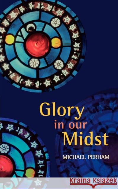 Glory in Our Midst Michael Perham 9780281055821 SPCK PUBLISHING - książka