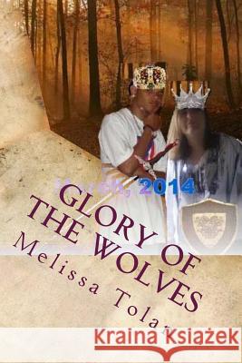 Glory of the Wolves: One King, One world, One story... Tolan, Melissa Rose 9781469900827 Createspace - książka