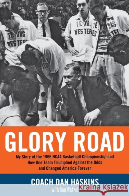 Glory Road: My Story of the 1966 NCAA Basketball Championship and How One Team Triumphed Against the Odds and Changed America Fore Haskins, Don 9781401307912 Hyperion Books - książka