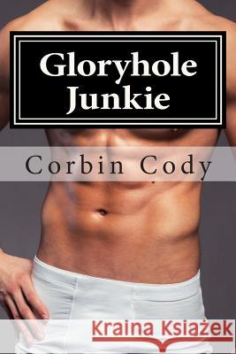 Gloryhole Junkie Corbin Cody 9781506142272 Createspace - książka