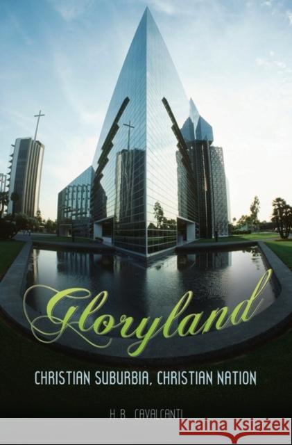 Gloryland: Christian Suburbia, Christian Nation Cavalcanti, H. 9780313348129 Praeger Publishers - książka