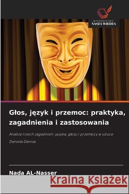 Glos, jezyk i przemoc: praktyka, zagadnienia i zastosowania Al-Nasser, Nada 9786208815646 Wydawnictwo Nasza Wiedza - książka