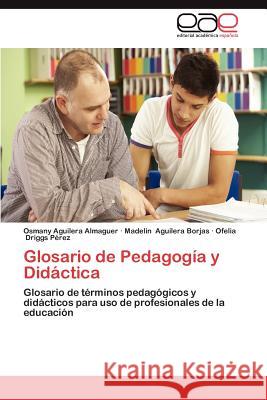 Glosario de Pedagogía y Didáctica Aguilera Almaguer, Osmany 9783659063596 Editorial Acad Mica Espa Ola - książka