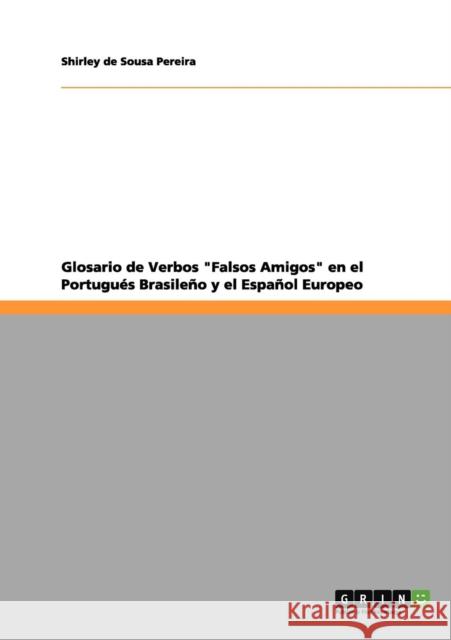 Glosario de Verbos Falsos Amigos en el Portugués Brasileño y el Español Europeo De Sousa Pereira, Shirley 9783656043522 Grin Verlag - książka