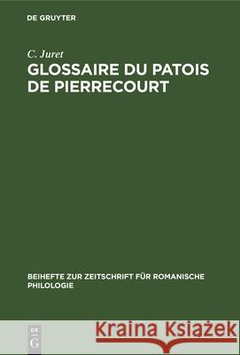 Glossaire Du Patois de Pierrecourt: (Haute-Saône) C Juret 9783112324615 De Gruyter - książka