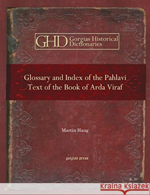 Glossary and Index of the Pahlavi Text of the Book of Arda Viraf Martin Haug 9781593339388 Gorgias Press - książka