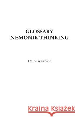Glossary Nemonik Thinking Dr Auke Jacominus Schade 9780473355012 Auke Schade - książka