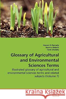 Glossary of Agricultural and Environmental Sciences Terms Hassan El-Ramady, Neama Abdalla, Tarek Shalaby 9783639261578 VDM Verlag - książka