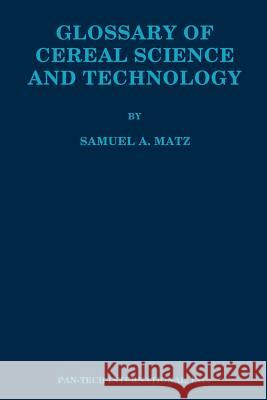 Glossary of Cereal Science and Technology Samuel A. Matz 9780942849257 Pan-Tech International - książka