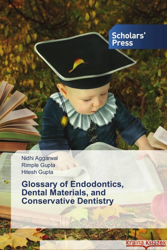 Glossary of Endodontics, Dental Materials, and Conservative Dentistry Aggarwal, Nidhi, Gupta, Rimple, Gupta, Hitesh 9786138826019 Scholars' Press - książka