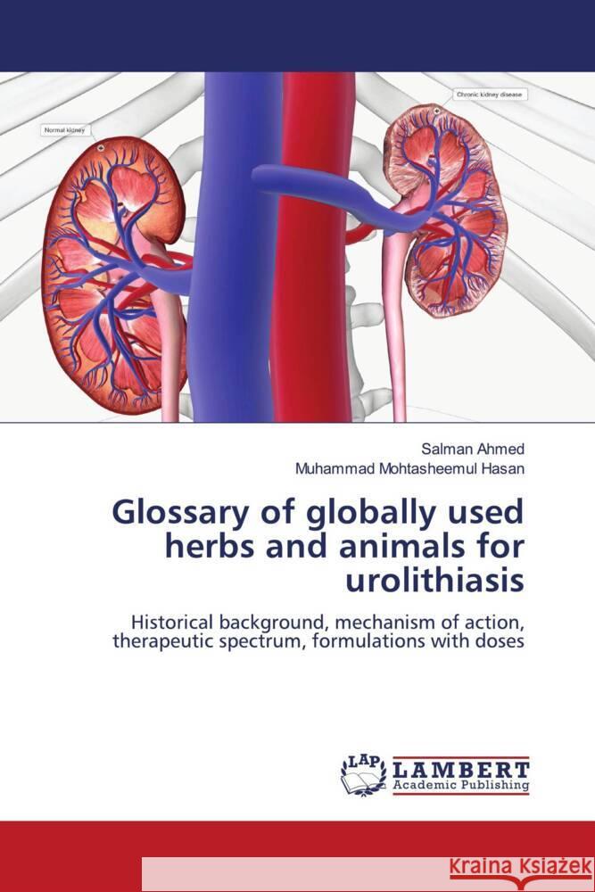 Glossary of globally used herbs and animals for urolithiasis Ahmed, Salman, Hasan, Muhammad Mohtasheemul 9786207457212 LAP Lambert Academic Publishing - książka