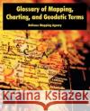 Glossary of Mapping, Charting, and Geodetic Terms Mapping Agency Defens 9781410222169 University Press of the Pacific