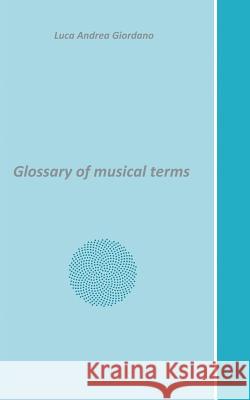 Glossary of musical terms Giordano, Luca Andrea 9781785076800 New Generation Publishing - książka