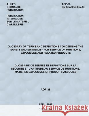 Glossary of Terms and Definitions Concerning the Safety and Suitability for Service of Munitions, Explosives and Related Products North Atlantic Treaty Organization 9781508456827 Createspace - książka