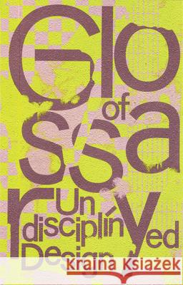 Glossary of Undisciplined Design Anja Kaiser 9783959054461 Spector Books - książka