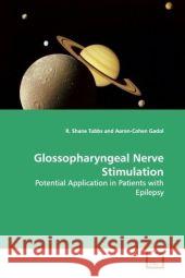 Glossopharyngeal Nerve Stimulation : Potential Application in Patients with Epilepsy Tubbs, R. Shane 9783639122756 VDM Verlag Dr. Müller - książka