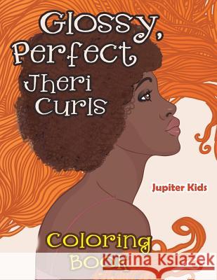 Glossy, Perfect Jheri Curls Coloring Book Jupiter Kids 9781683268055 Jupiter Kids - książka