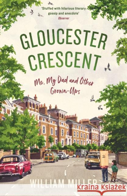 Gloucester Crescent: Me, My Dad and Other Grown-Ups William Miller   9781788160377 Profile Books Ltd - książka