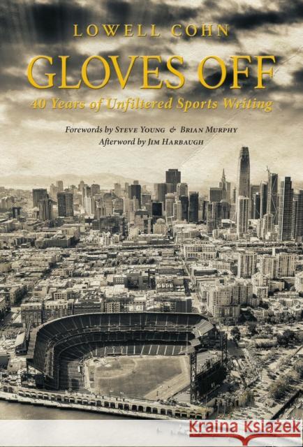 Gloves Off: 40 Years of Unfiltered Sports Writing Lowell Cohn Brian Murphy Jim Harbaugh 9781949480085 Roundtree Press - książka