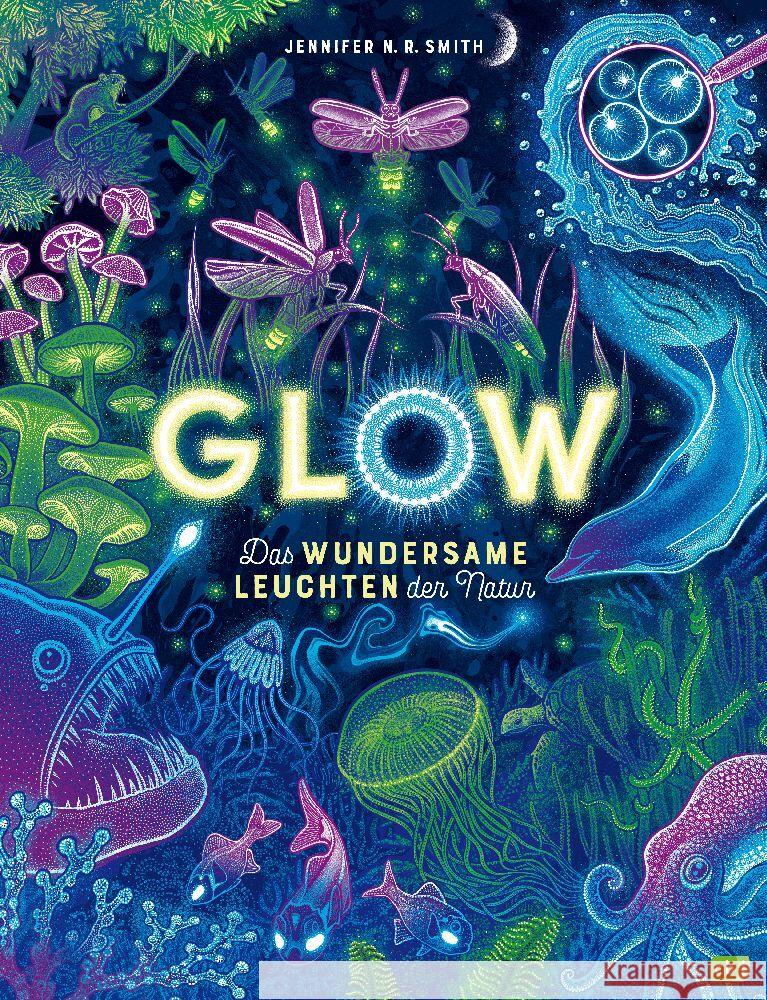 Glow - Das wundersame Leuchten der Natur Smith, Jennifer N.R. 9783570181133 cbj - książka