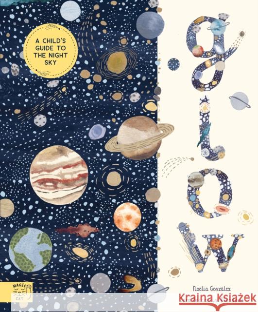Glow: A Children's Guide to the Night Sky Noelia Gonzalez 9781913520786 Magic Cat Publishing - książka