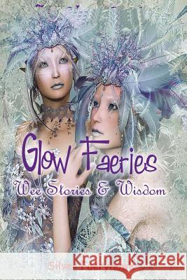 Glow Faeries: Wee Stories & Wisdom Silver Faeryhawk 9781522880790 Createspace Independent Publishing Platform - książka