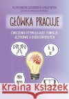Główka pracuje Sadowska-Krajewska Aleksandra 9788380801912 Harmonia