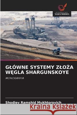 GLÓWNE SYSTEMY ZLO A W GLA SHARGUNSKOYE Ramshid Mukhtorovich, Shodiev 9786208791124 Wydawnictwo Nasza Wiedza - książka