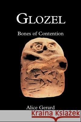 Glozel: Bones of Contention Gerard, Alice 9780595341221 iUniverse - książka